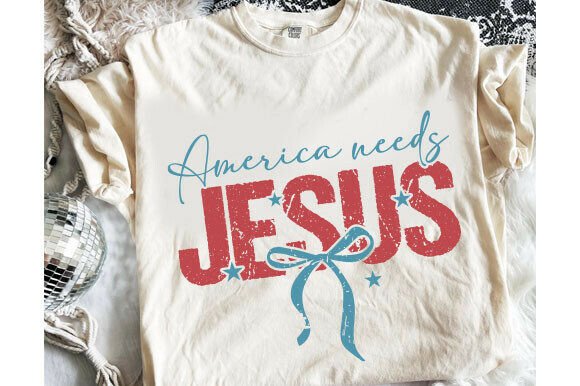 America Needs Jesus SVG 4th of July T-Shirt Designs