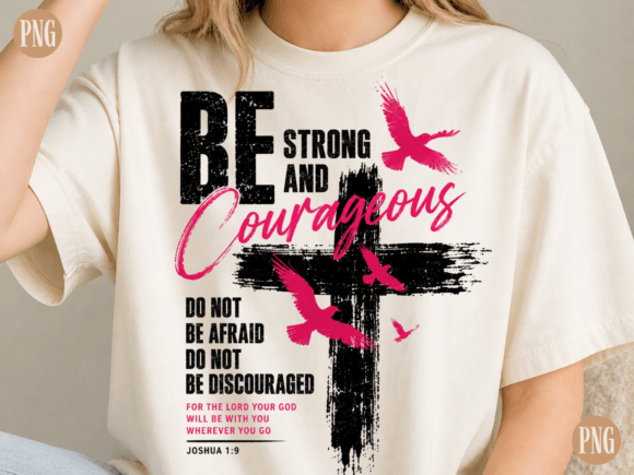 Be Strong and Courageous Christian PNG T-Shirt Designs