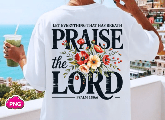 Christian Floral Praise the Lord Psalm T-Shirt Designs