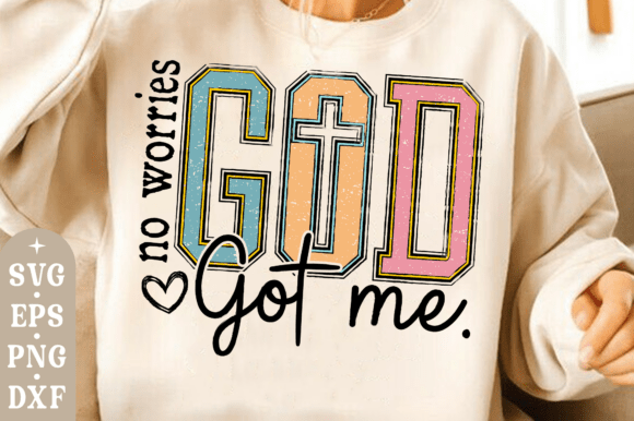 Christian PNG: No Worries God Got Me SVG — T-Shirt Designs