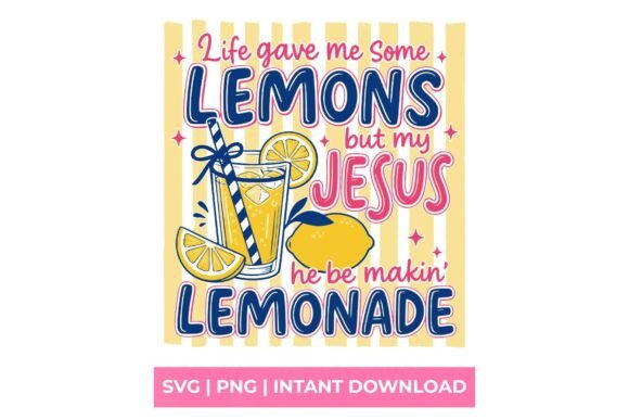 Life Gave Me Some Lemons but My Jesus Ma T-Shirt Designs