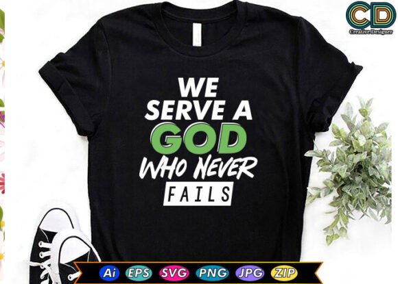 WE SERVE a GOD WHO NEVER FAILS Graphic Templates